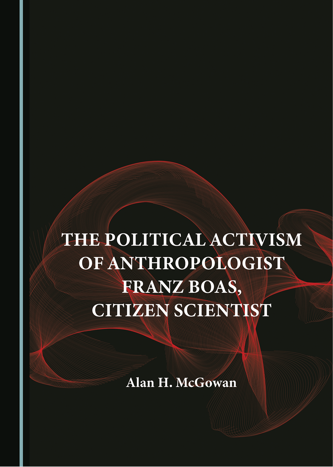 The Political Activism Of Anthropologists Franz Boas, Citizen Scientist Book Cover